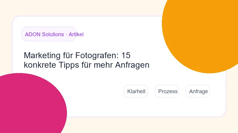 Marketing-System für Fotografen von Sichtbarkeit bis Anfrage